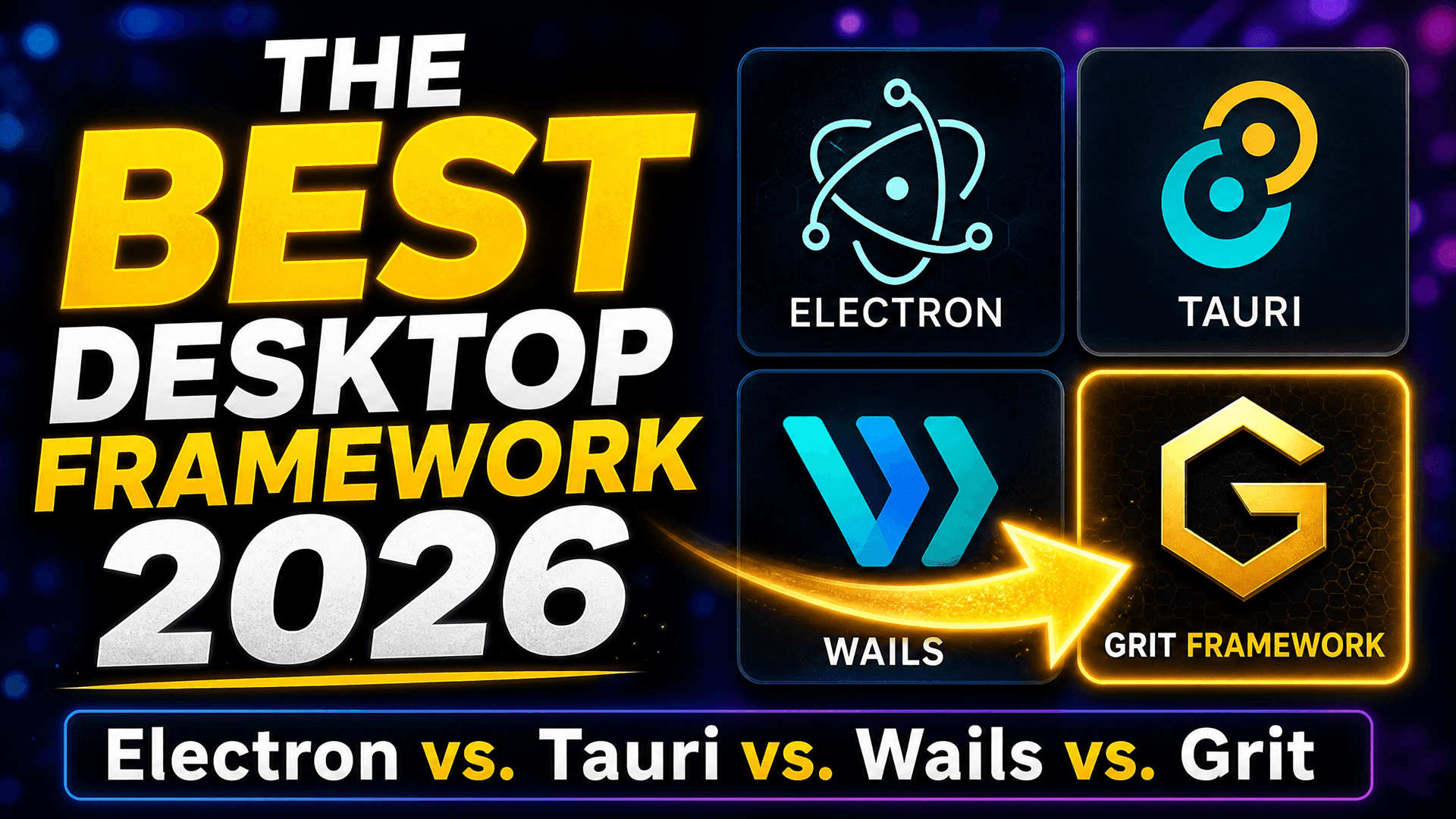 Electron vs Tauri vs Wails vs Grit Framework — The Best Way to Build Desktop Apps in 2026
