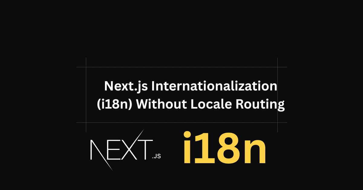 Next.js Internationalization (i18n) Without Locale Routing - Complete Guide with next-intl