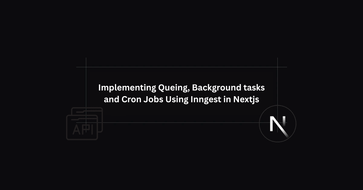Implementing Queing, Background tasks and Cron Jobs Using Inngest in Nextjs Application