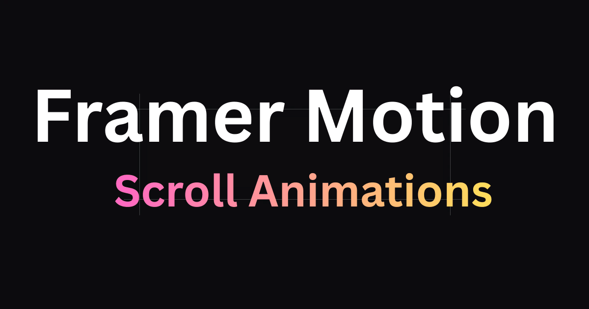 Framer Motion Scroll Animations Guide - Next.js, TypeScript & Tailwind