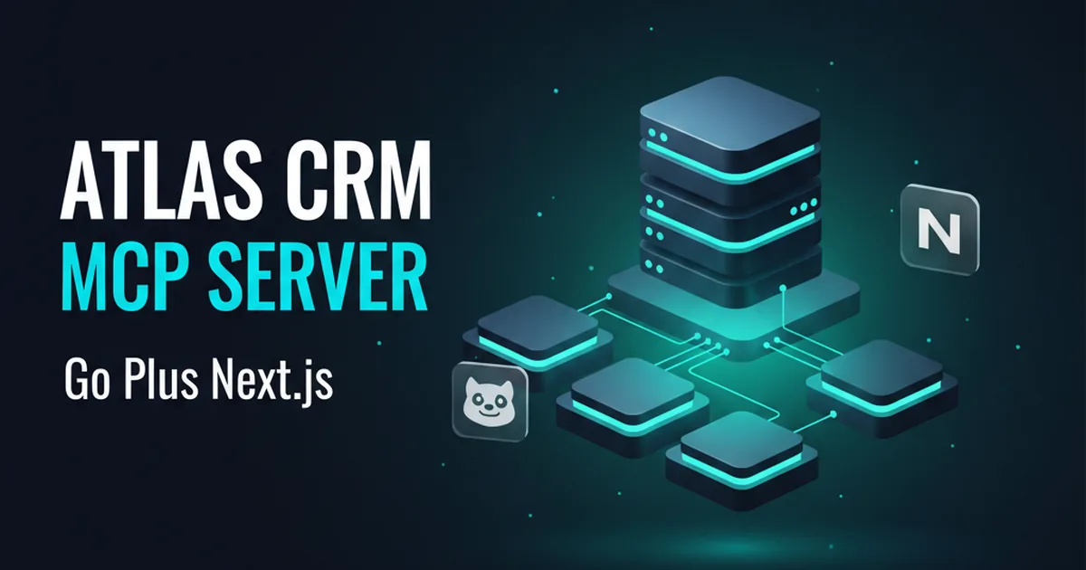 Building a Custom CRM with an MCP Server — Go + Next.js Full Stack Guide